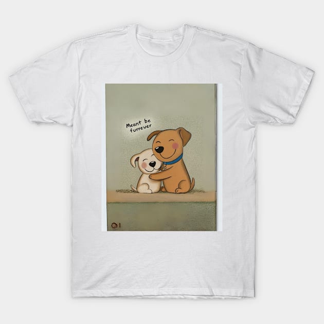 Meant be furrever - cute dogs hugging T-Shirt by MIND FOX